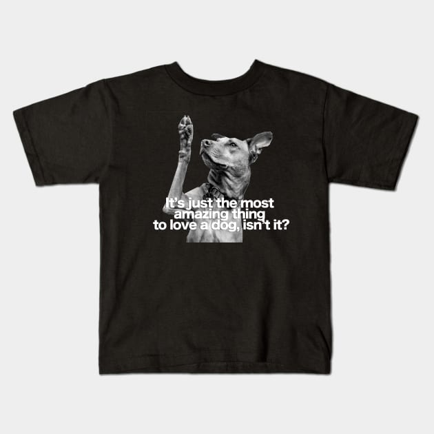 Amazing thing to love a dog Kids T-Shirt by hsf